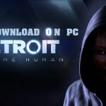 Spesifikasi minimal dan maksimal main Detroit: Become Human di PC