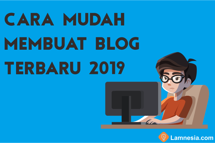 Cara Mudah Membuat Blog Terbaru 2019