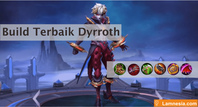 Build Terbaik Dyrroth Untuk Solo Lane Lamnesia Media