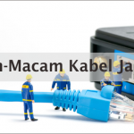 Macam-Macam Kabel Jaringan beserta Penjelasannya