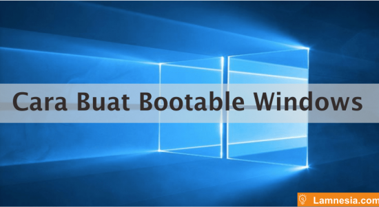 Cara membuat bootable windows 10 di flashdisk