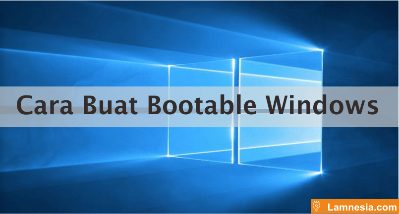 Cara membuat bootable windows 10 di flashdisk