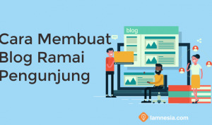 Cara Membuat Blog Ramai Pengunjung