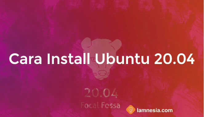 Cara Install Ubuntu 20.04 Lengkap Dengan Gambar