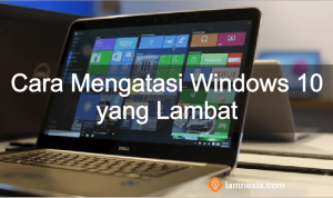 cara nengatasi windows 10 yang lambat