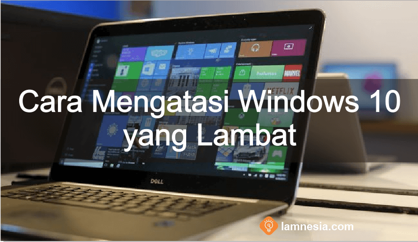 cara nengatasi windows 10 yang lambat