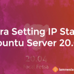 Cara Setting IP Address Ubuntu Server 20.04