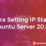 Cara Setting IP Address Ubuntu Server 20.04