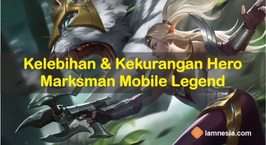 Kelebihan dan Kekurangan Marksmand di Mobile Legends