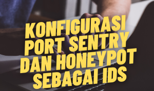 Konfigurasi Port Sentry dan Honeypot sebagai IDS