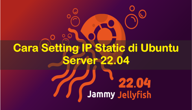 cara setting ip address di ubuntu server 22.04