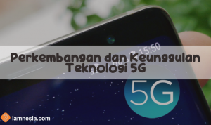 Perkembangan dan Keunggulan Teknologi 5G