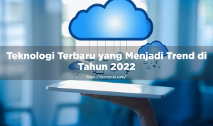 Trend Teknologi Terbaru di Tahun 2022