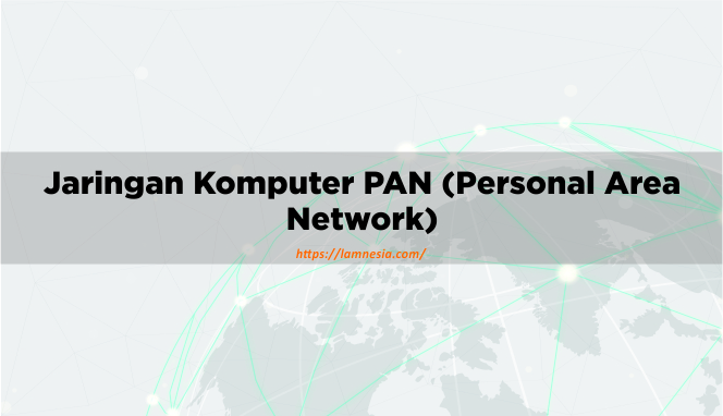 Pengertian Personal Area Network (PAN)