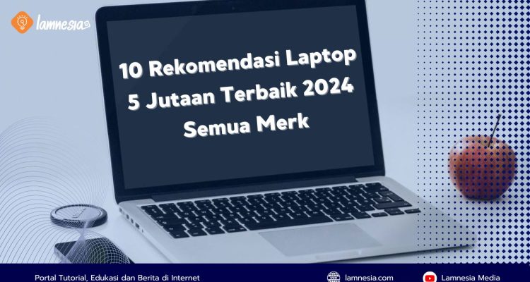 Rekomendasi Laptop 5 Jutaan Murah