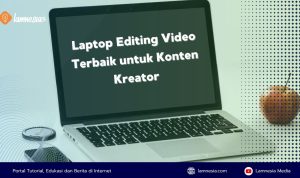 aptop Editing Video Terbaik untuk Kreator Konten di 2024