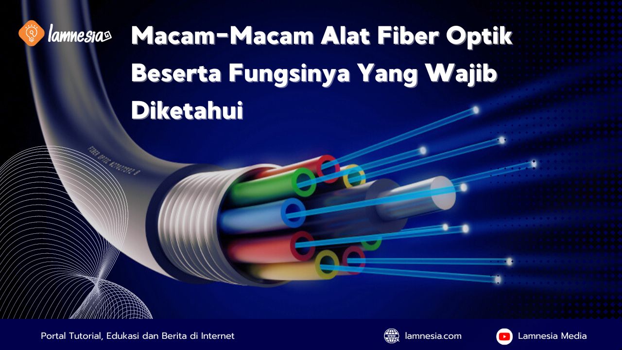 Alat fiber optik yang wajib diketahui