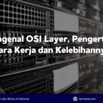 Pembahasan tentang pengertian osi layer beserta cara kerja dan kelebihannya