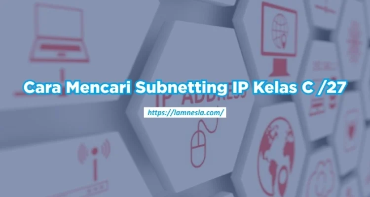 Cara mudah mencari subnnetting /28 kelas C untuk anak TKJ