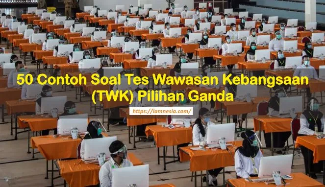 Contoh Soal Tes Wawasan Kebangsaan (TWK) Pilihan Ganda