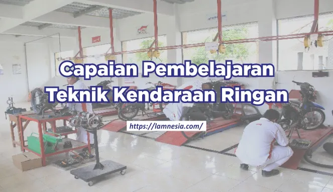 Capaian Pembelajaran Teknik Kendaraan Ringan