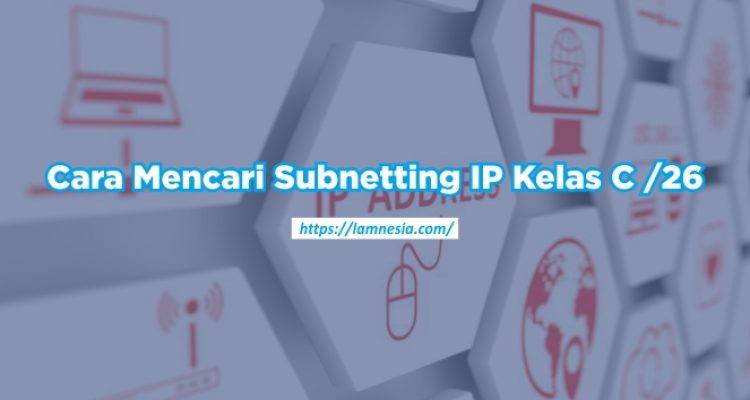 tutorial lengkap subnetting /26