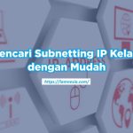 Ilustrasi subnetting IP Address Kelas C dengan tabel dan contoh perhitungan yang mudah dipahami.