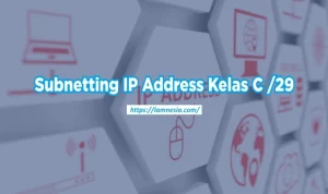 Cara Subnetting IP Address Kelas C /29 anak tkj wajib tau ini.