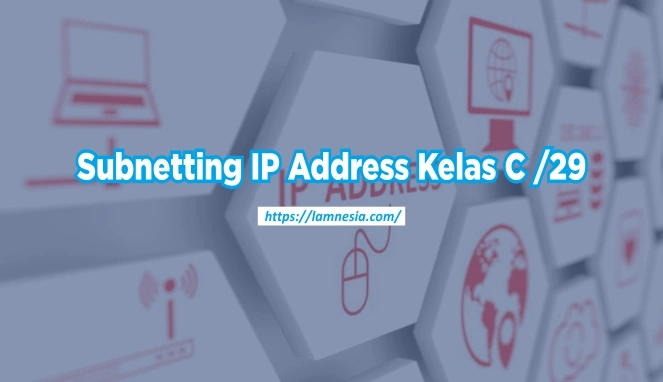 Cara Subnetting IP Address Kelas C /29 anak tkj wajib tau ini.