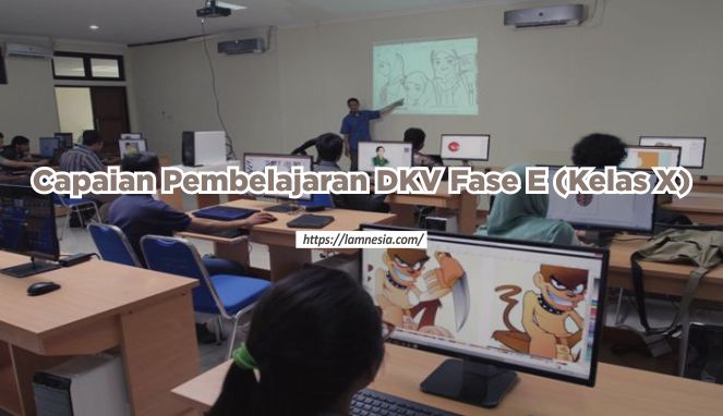 Capaian Pembelajaran DKV Fase E untuk kelas X SMK