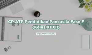 Capaian Pembelajaran Pendidikan Pancasila Fase F (Kelas XI XII) Kurikulum Merdeka