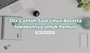 Contoh Soal Linux Beserta Jawabannya untuk Pemula