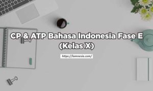 CP ATP Bahasa Indonesia Fase E Kelas X SMA/SMK