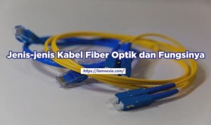 Jenis-jenis Kabel Fiber Optik dan Fungsinya