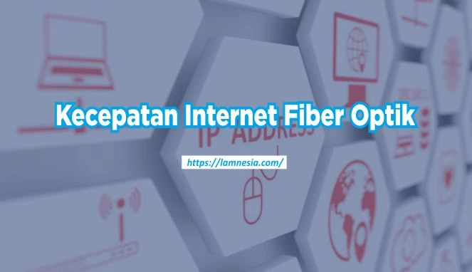 Kecepatan kabel internet fiber optik