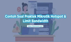 Contoh Soal Praktek Mikrotik Hotspot & Limit Bandwidth