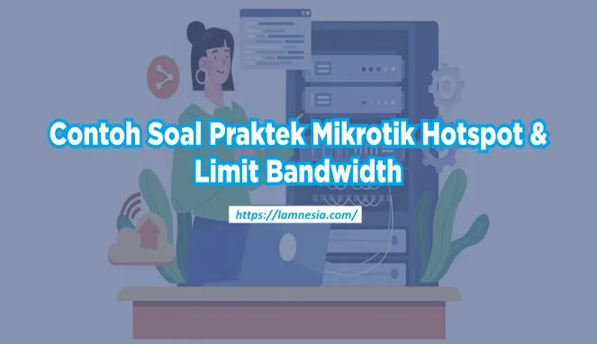 Contoh Soal Praktek Mikrotik Hotspot & Limit Bandwidth